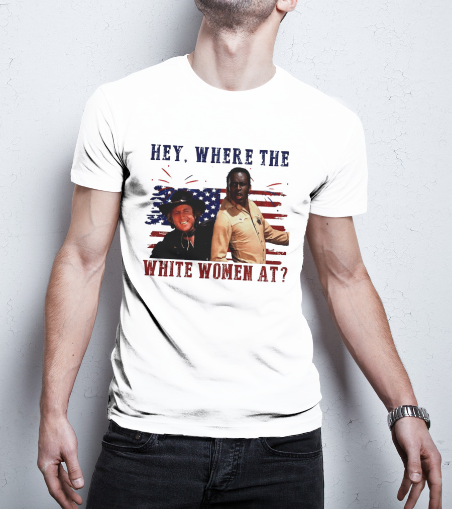 Blazing Saddles Gene Wilder Cleavon Little 4th Of July American Flag Hey Where The White Women At T-Shirt