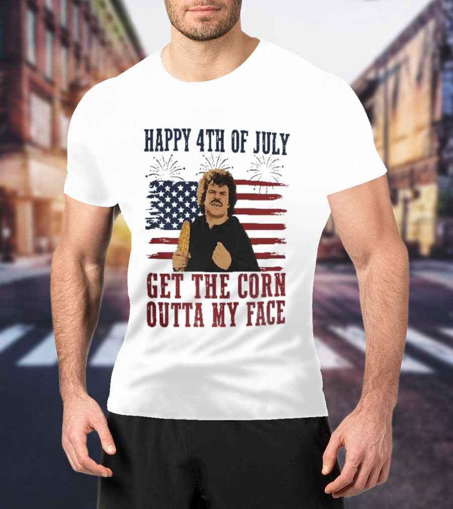 Nacho Libre Get The Corn Outta My Face Happy 4th Of July USA Flag Fireworks T-Shirt