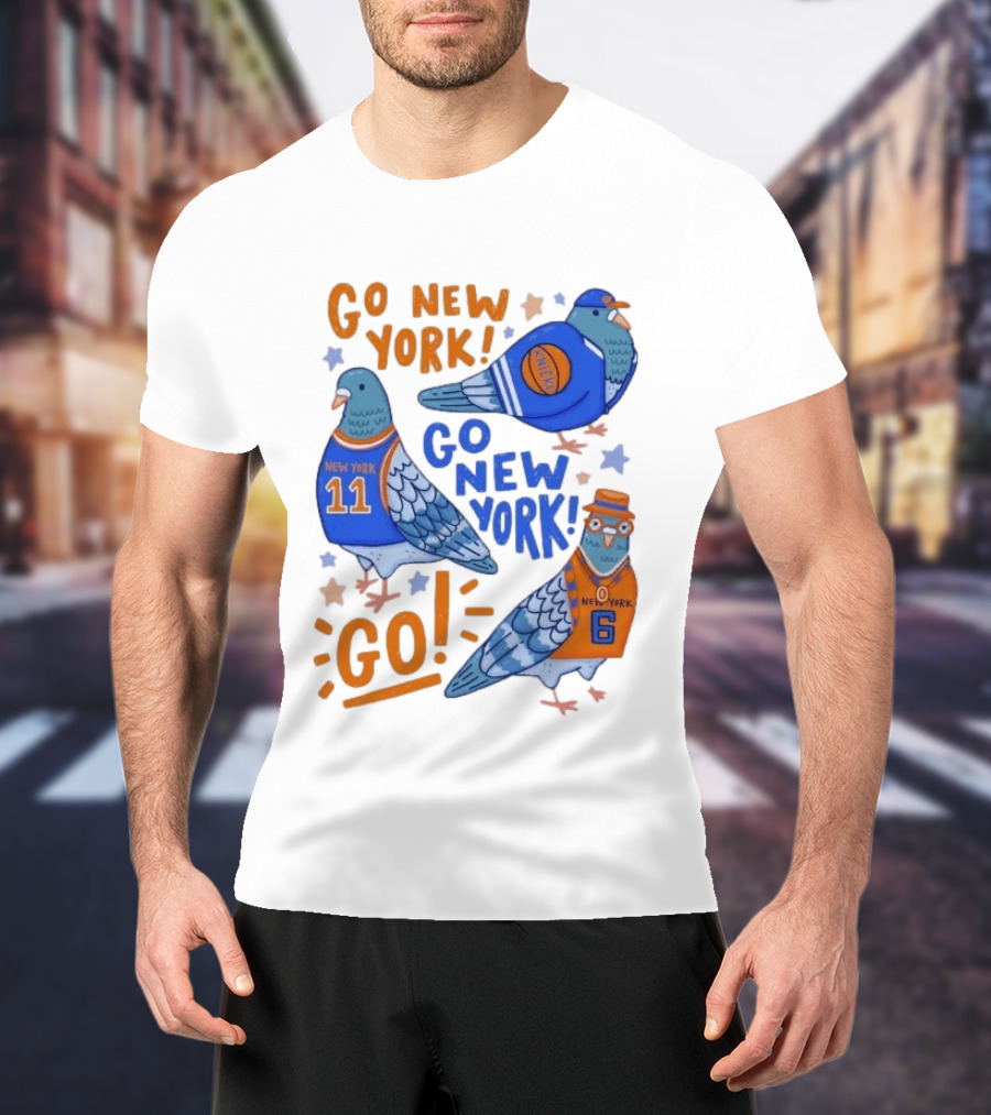 New York Knicks Go New York Pigeons Go NY Go Sport Team Spirit T-Shirt