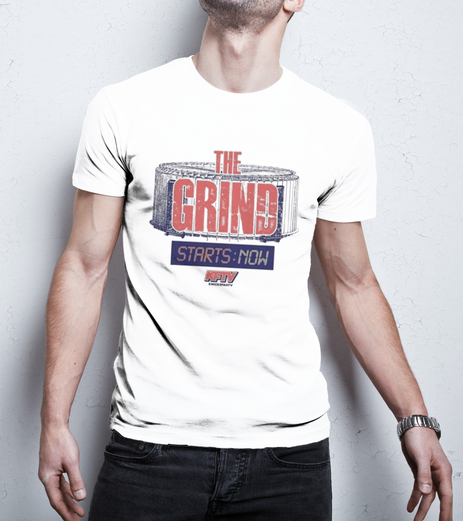 New York Knicks Grind Starts Now KnicksFanTV Stadium NYK T-Shirt
