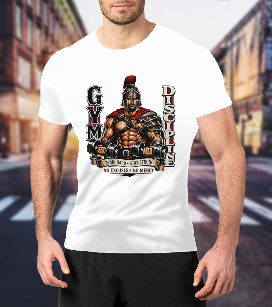 Gym Discipline Spartan Warrior Train Hard Stay Strong No Excuses No Mercy T-Shirt