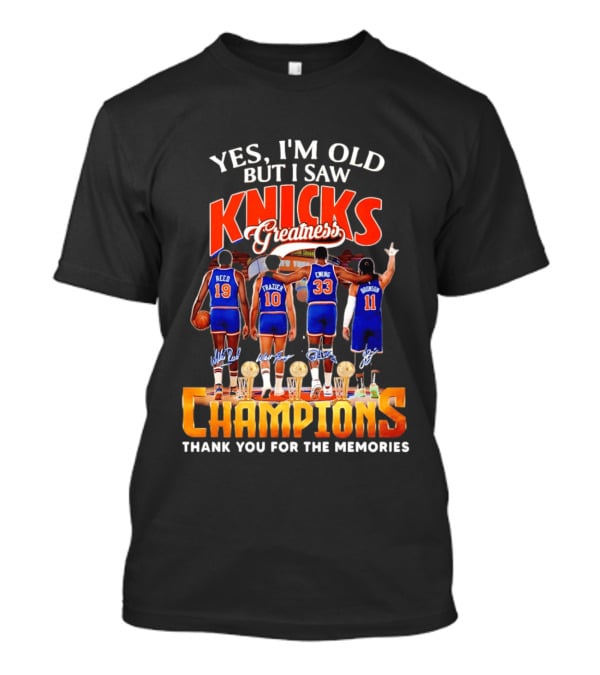 Yes I'm Old But I Saw Knicks Greatness Champions Thank You For The Memories Reed Frazier Ewing Brunson T-Shirt