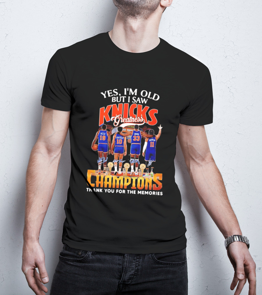 Yes I'm Old But I Saw Knicks Greatness Champions Thank You For The Memories Reed Frazier Ewing Brunson T-Shirt