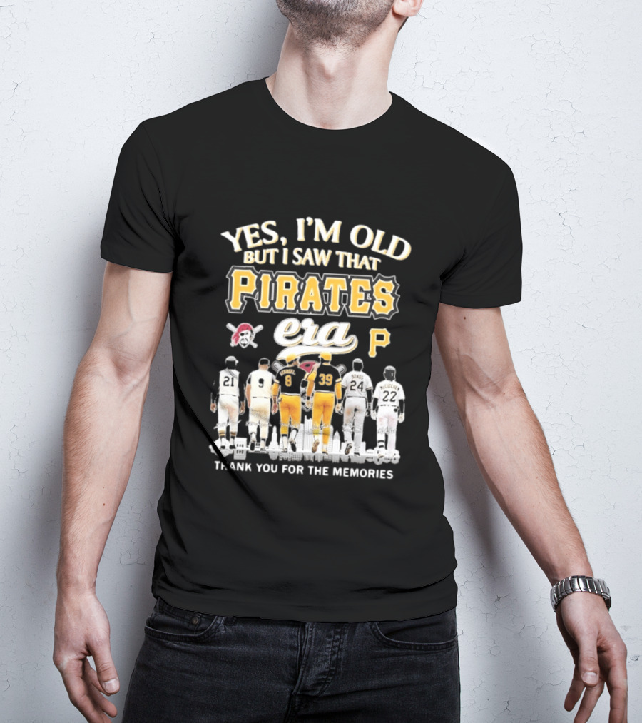 Yes I'm Old But I Saw That Pirates Era Thank You For The Memories Bonds McCutchen T-Shirt