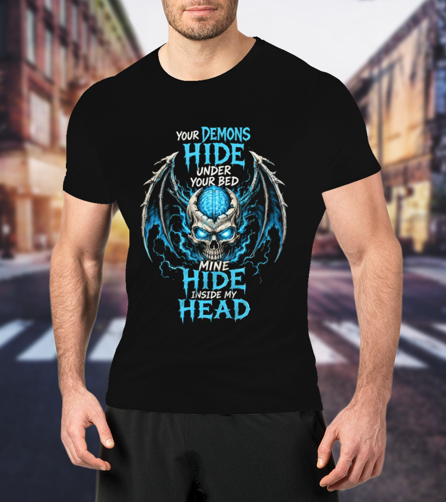 Your Demons Hide Under Your Bed Mine Hide Inside My Head Skull Brain Wings T-Shirt