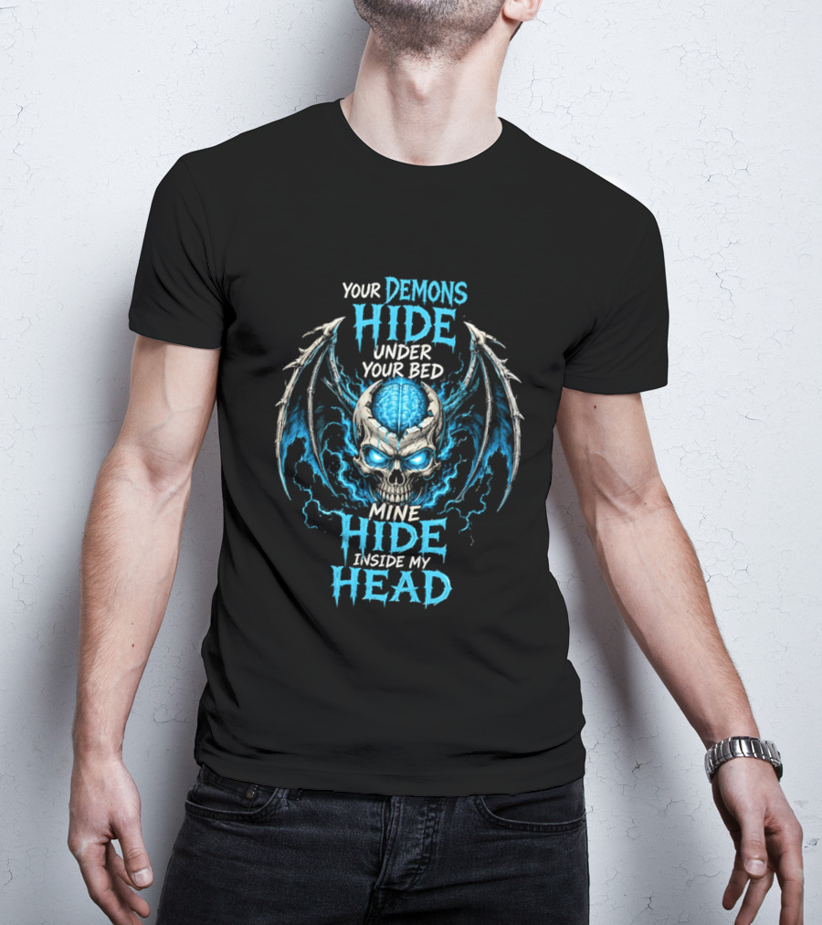 Your Demons Hide Under Your Bed Mine Hide Inside My Head Skull Brain Wings T-Shirt