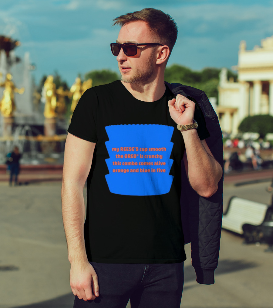 My REESE'S Cup Smooth The OREO Is Crunchy This Combo Comes Alive Orange And Blue In Five T-Shirt