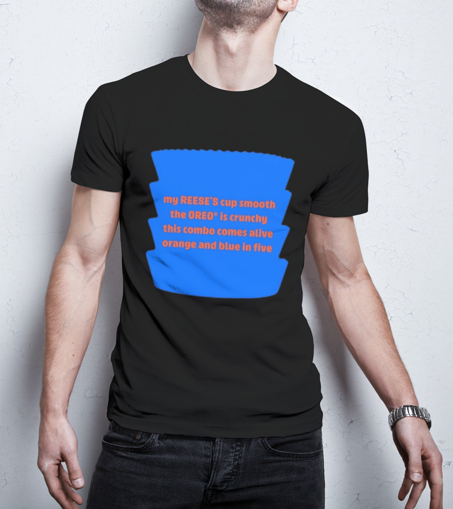 My REESE'S Cup Smooth The OREO Is Crunchy This Combo Comes Alive Orange And Blue In Five T-Shirt