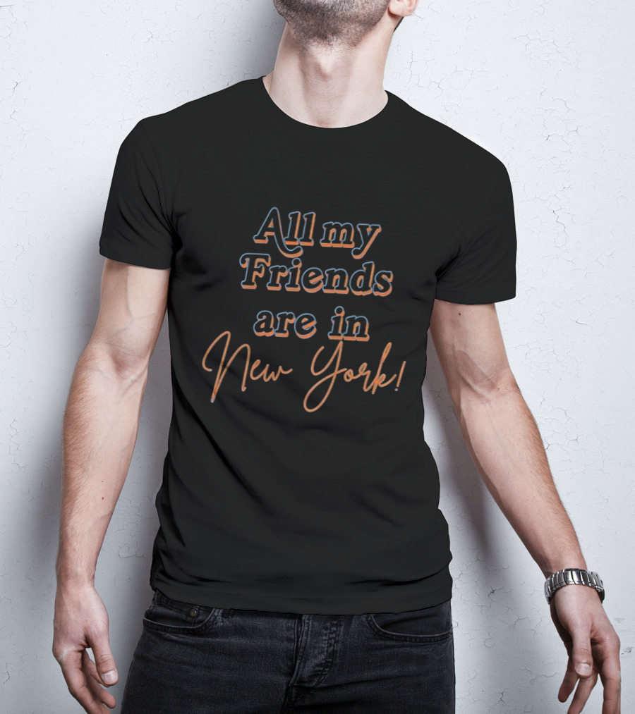 New York Knicks All My Friends Are In New York NBA 2026 T-Shirt
