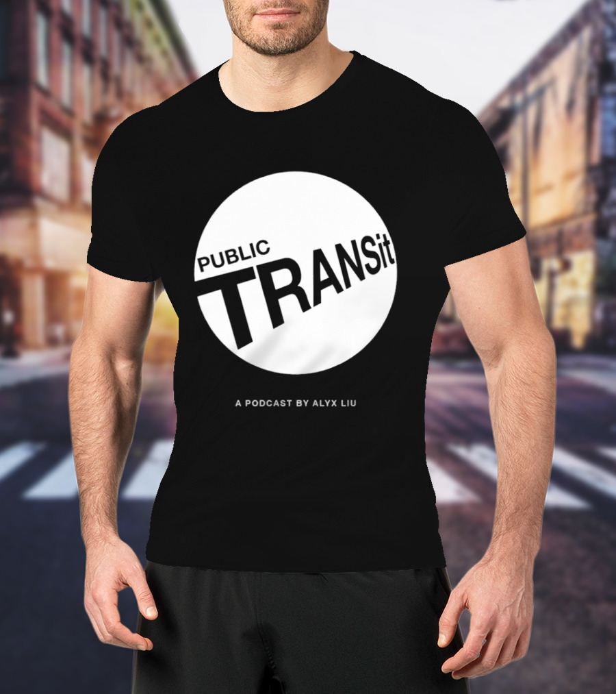 PUBLIC TRANSit A Podcast By Alyx Liu T-Shirt