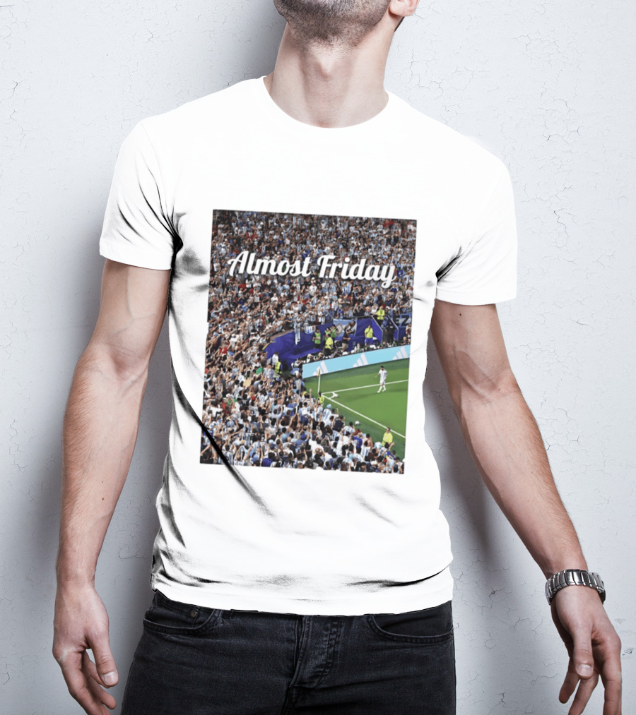 Almost Friday Lionel Messi Argentina Football Crowd Celebration T-Shirt