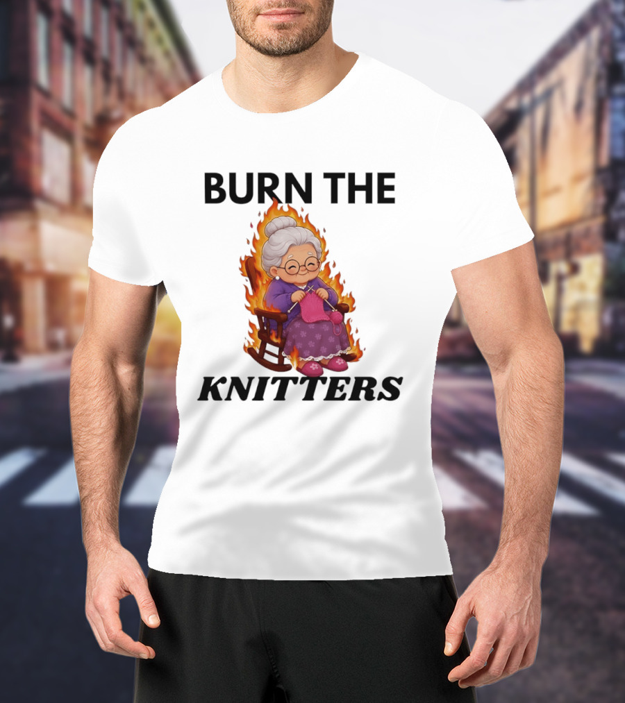 Burn The Knitters Grandma Crocheting Flame T-Shirt
