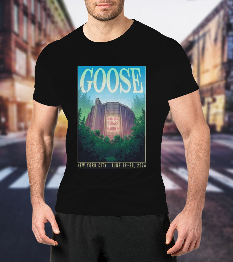 Goose Madison Square Garden New York City June 19 20 2026 T-Shirt