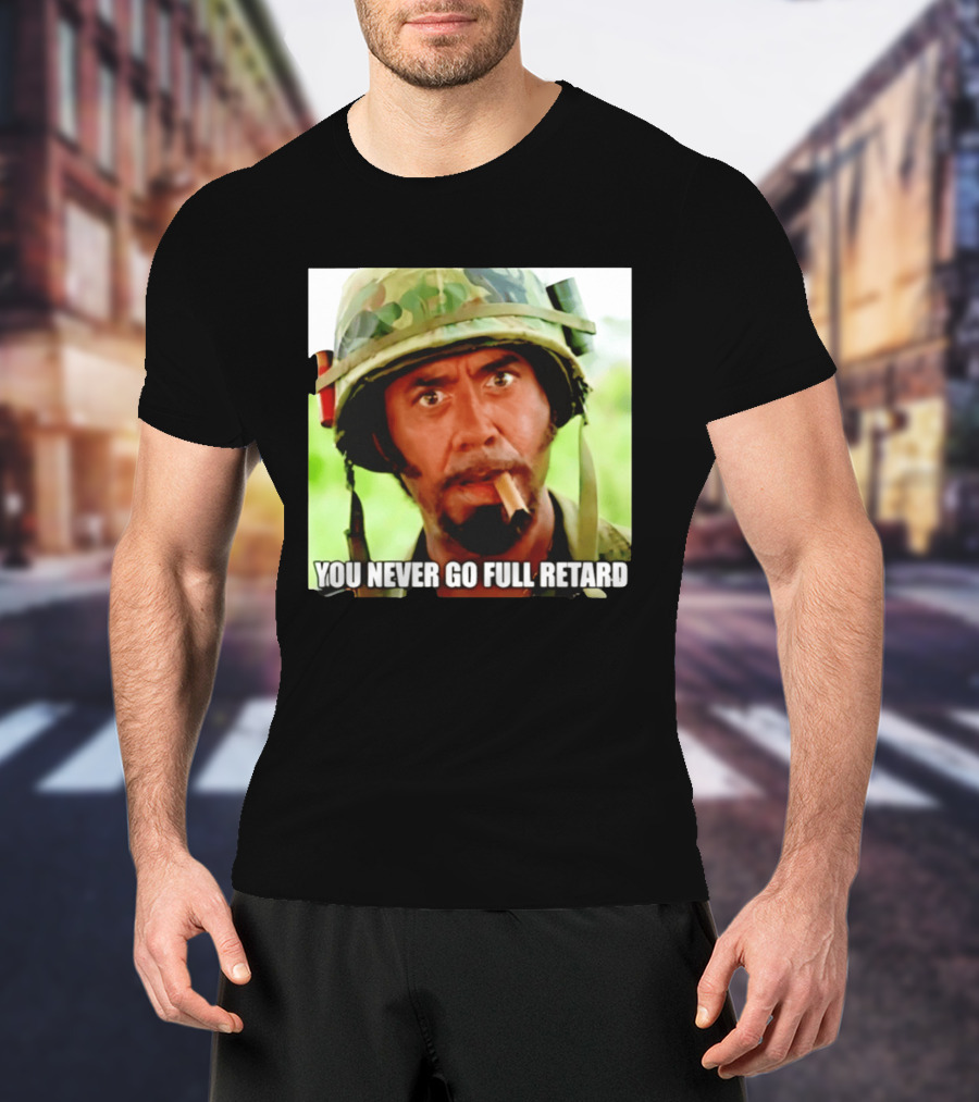 Kirk Lazarus You Never Go Full Retard Tropic Thunder Meme T-Shirt