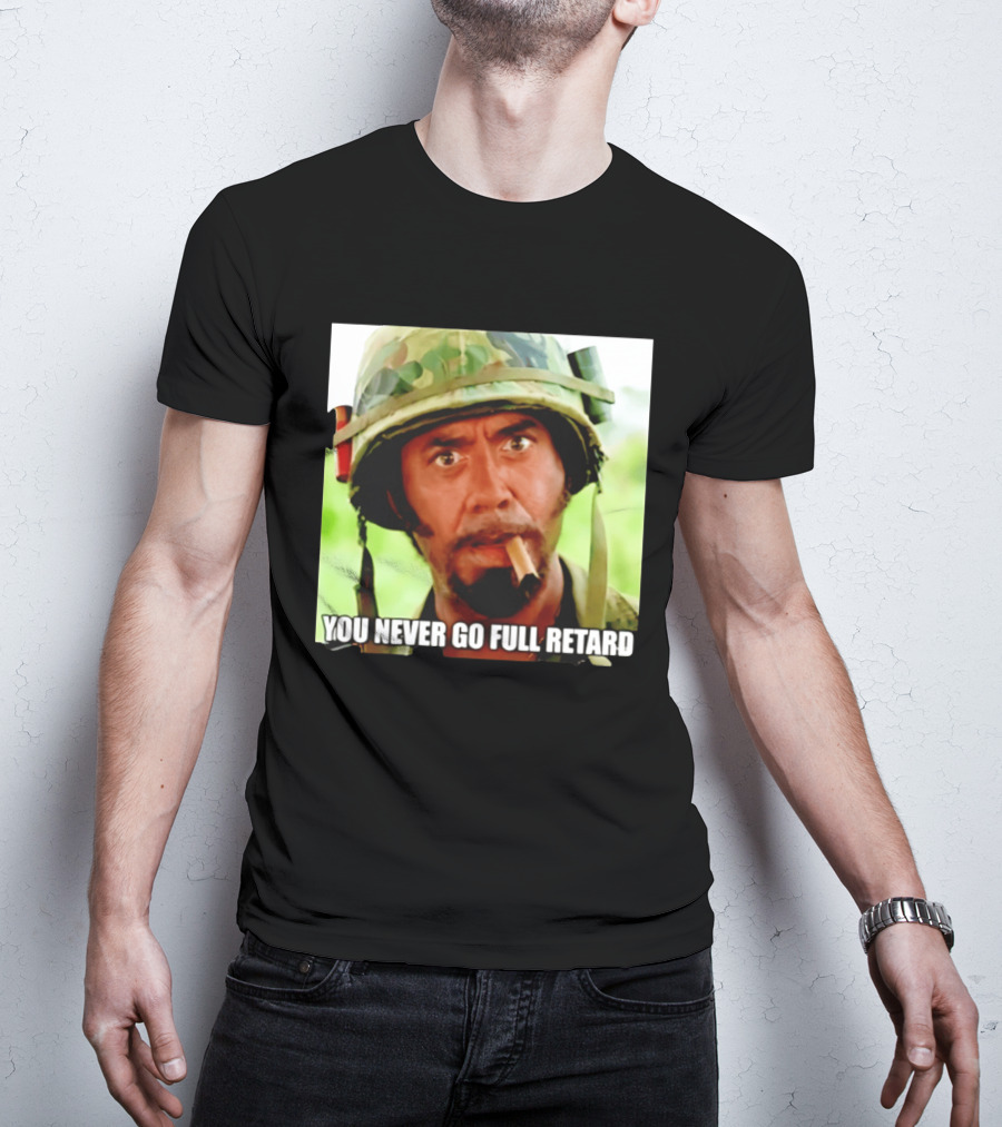 Kirk Lazarus You Never Go Full Retard Tropic Thunder Meme T-Shirt
