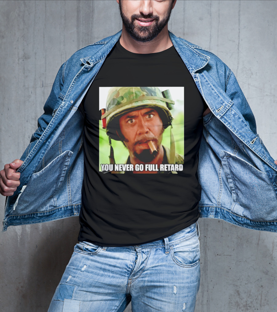 Kirk Lazarus You Never Go Full Retard Tropic Thunder Meme T-Shirt