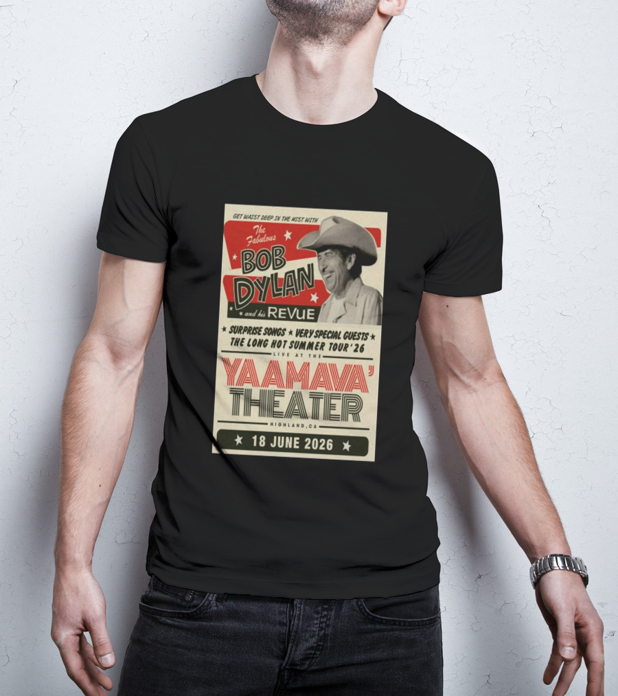 Surprise Songs Bob Dylan And His Revue Long Hot Summer Tour '26 Live Yaamava' Theater 18 June 2026 T-Shirt