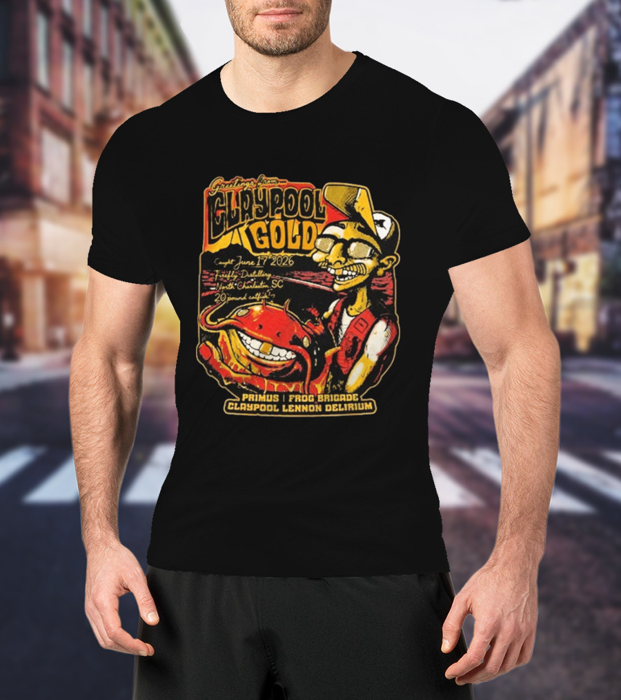 Greetings From Claypool Gold June 17 2026 Primus Frog Brigade Claypool Lennon Delirium North Charleston SC T-Shirt