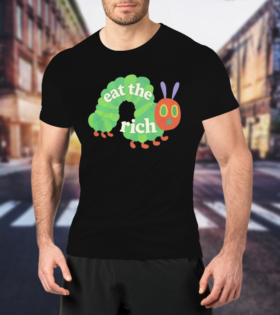 Eat The Rich Hungry Caterpillar Political Humor Text With Green Caterpillar And Red Face T-Shirt