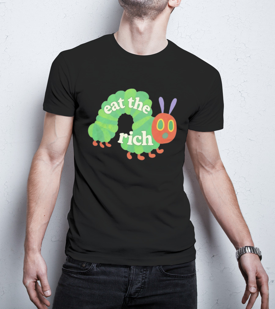 Eat The Rich Hungry Caterpillar Political Humor Text With Green Caterpillar And Red Face T-Shirt