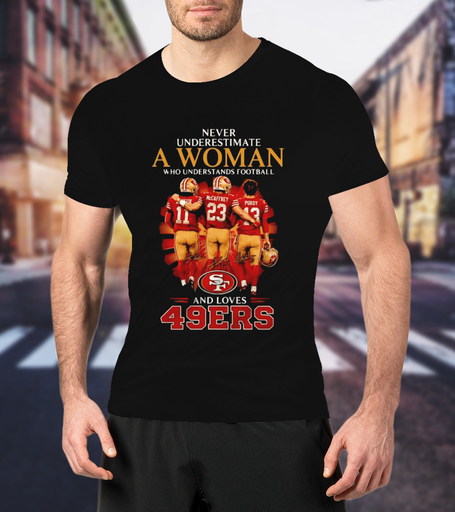 Never Underestimate A Woman Who Understands Football And Loves 49ers McCaffrey Purdy T-Shirt