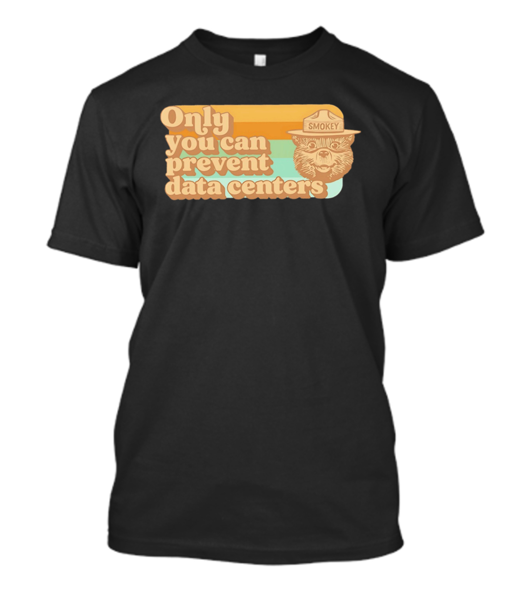 Smokey Bear Only You Can Prevent Data Centers Environmental Message T-Shirt