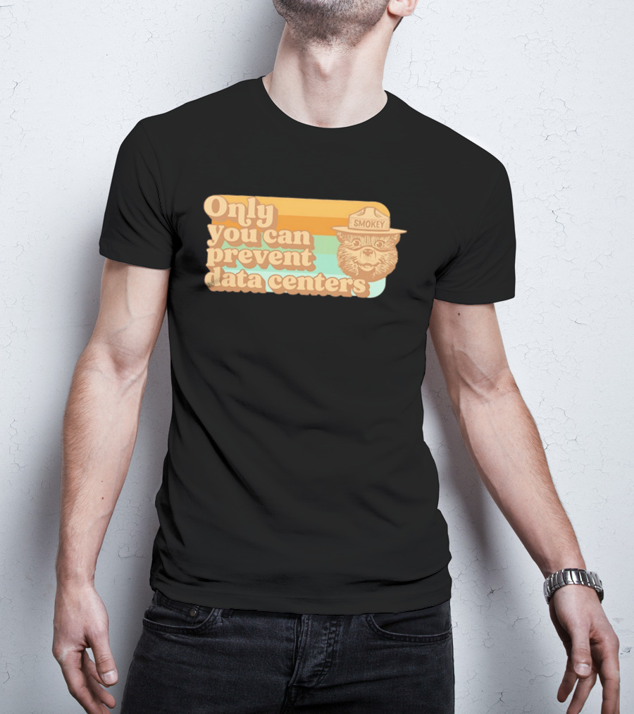 Smokey Bear Only You Can Prevent Data Centers Environmental Message T-Shirt