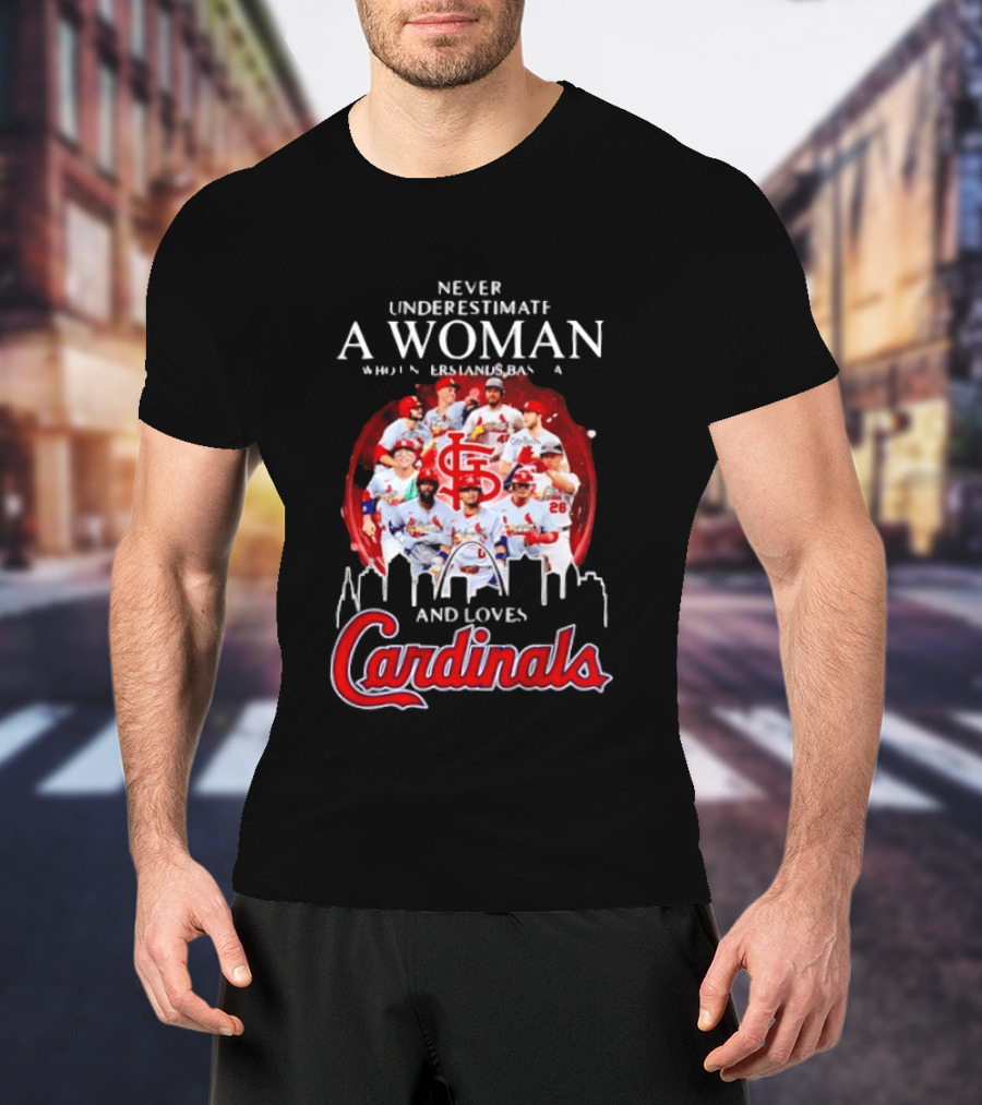 Never Underestimate A Woman Who Understands Baseball And Loves Cardinals Skyline T-Shirt