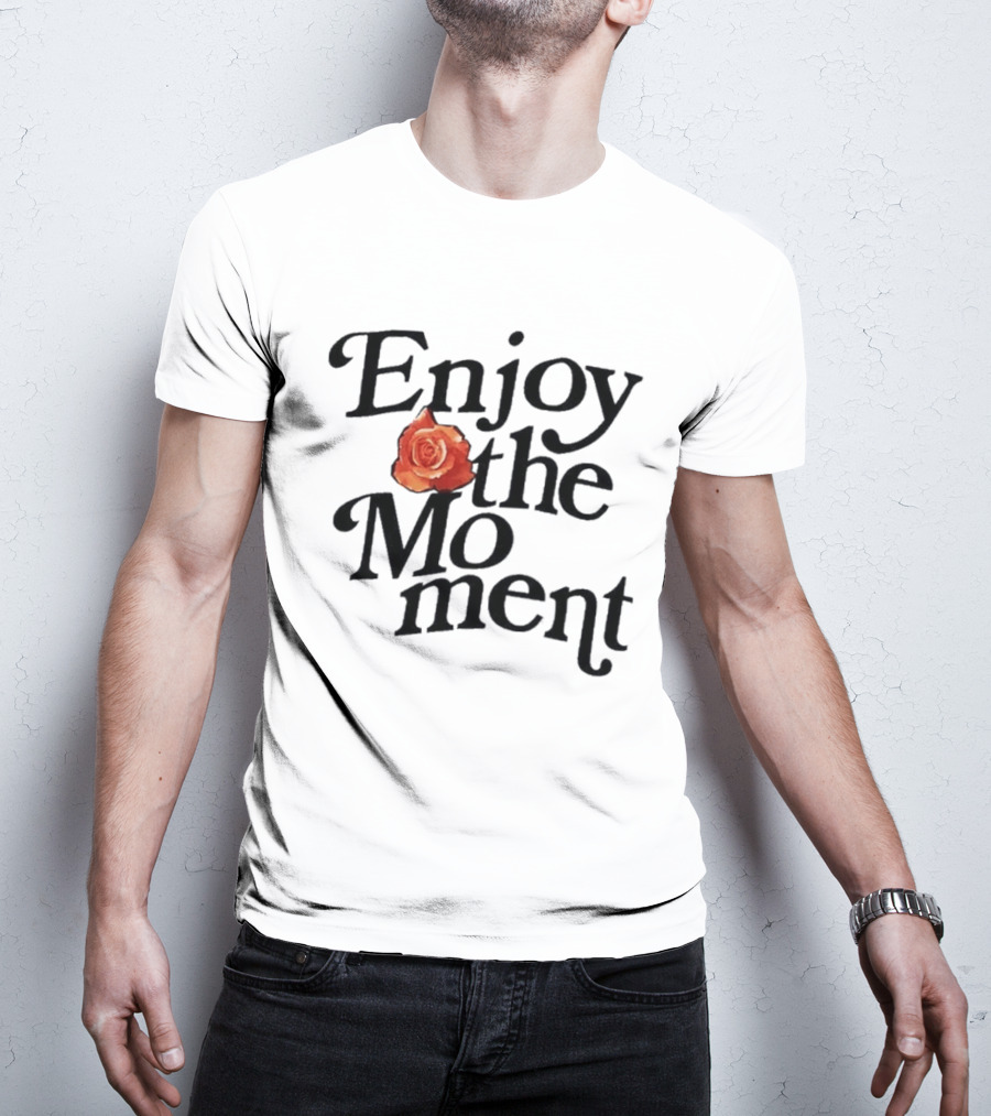 Galyna Saltkovska Enjoy The Moment Rose Flower T-Shirt