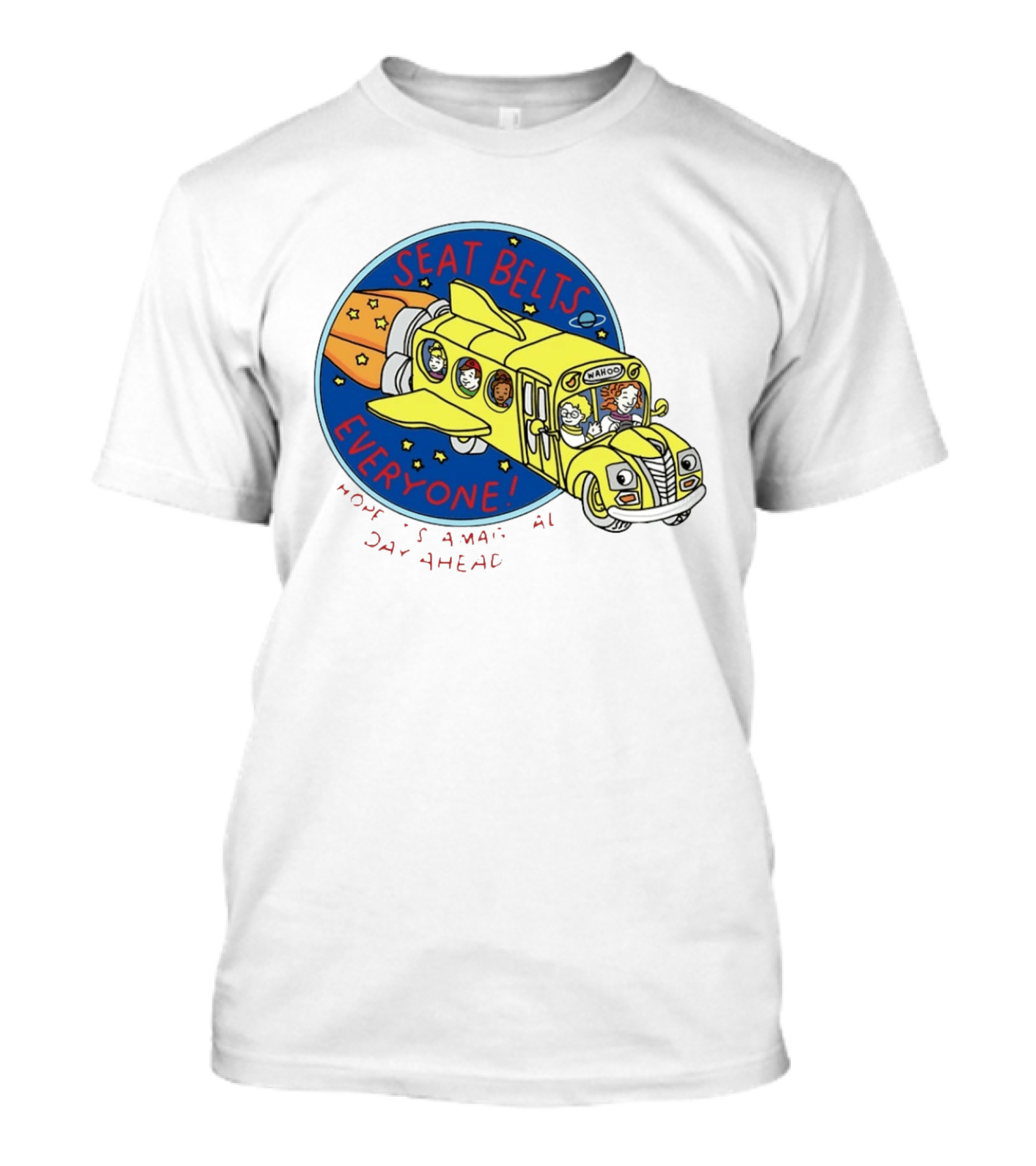 Seat Belts Everyone Wahoo I Hope It Is A Magical Day Ahead T-Shirt