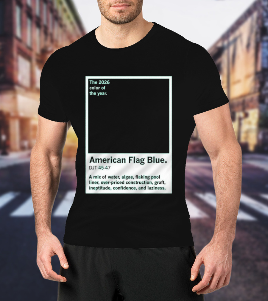 American Flag Blue The 2026 Color Of The Year Bold Mix Of Exotic Azure Hues T-Shirt