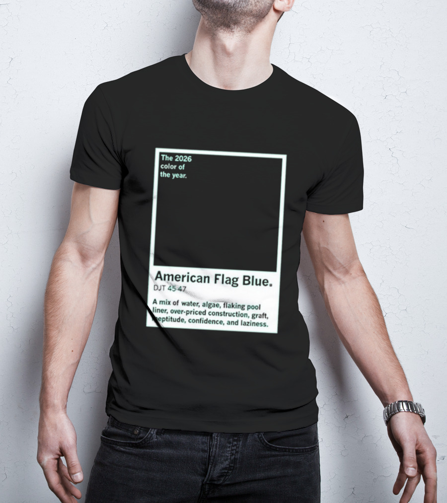 American Flag Blue The 2026 Color Of The Year Bold Mix Of Exotic Azure Hues T-Shirt