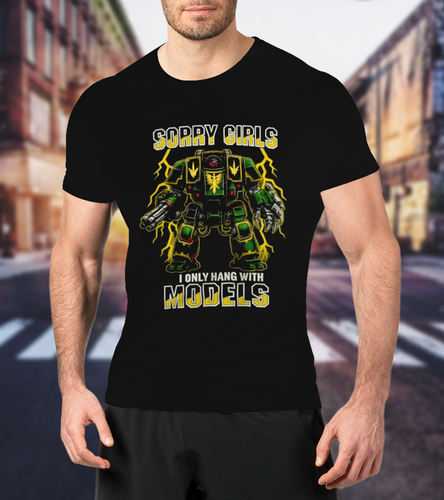 Sorry Girls I Only Hang With Models Miniature Painting Gamer Robot T-Shirt