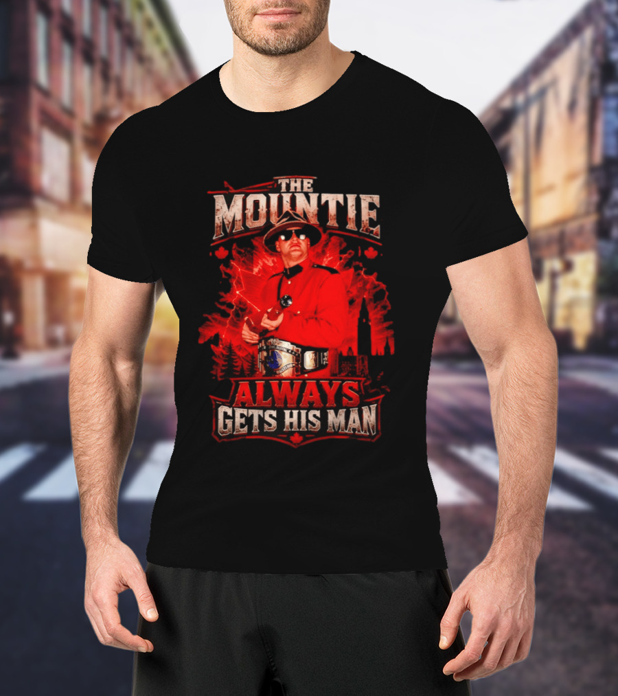 The Mountie WWE Jacques Rougeau Always Gets His Man Champion Belt T-Shirt