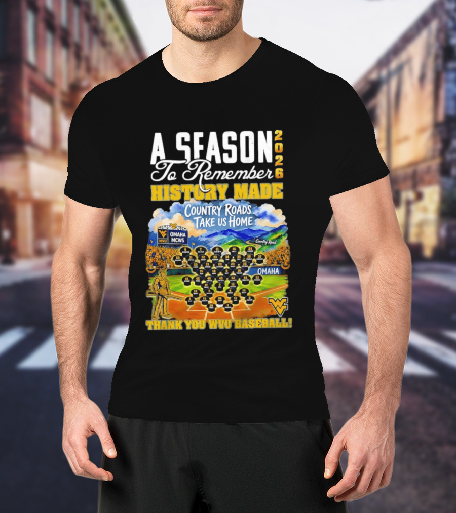 A Season 2026 To Remember History Made Country Roads Take Us Home Thank You WVU Baseball Omaha MCWS T-Shirt