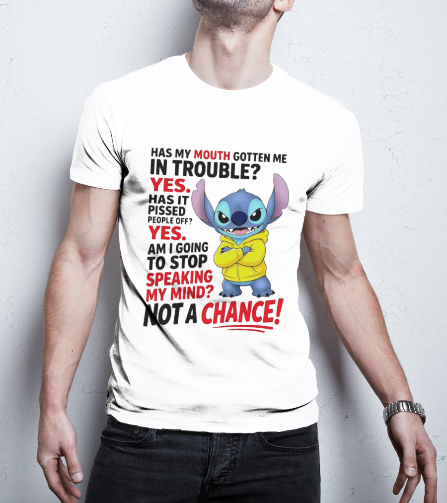 Has My Mouth Gotten Me In Trouble Yes Speaking My Mind Not A Chance Stitch T-Shirt