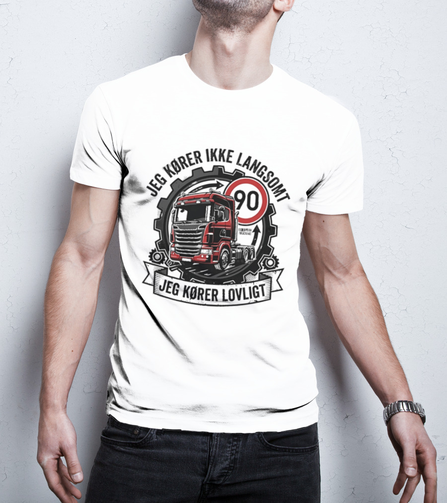 Jeg Kører Ikke Langsomt Jeg Kører Lovligt Lastbil 90 T-Shirt