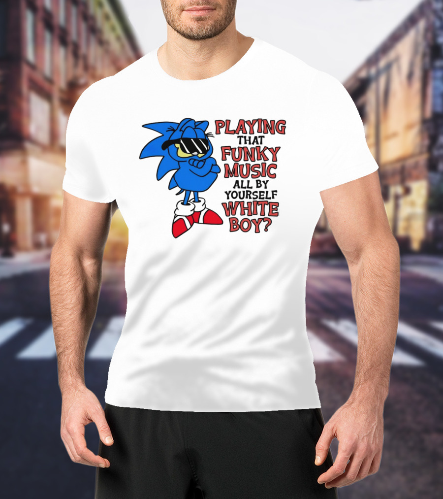 Playing That Funky Music All By Yourself White Boy Cool Blue T-Shirt