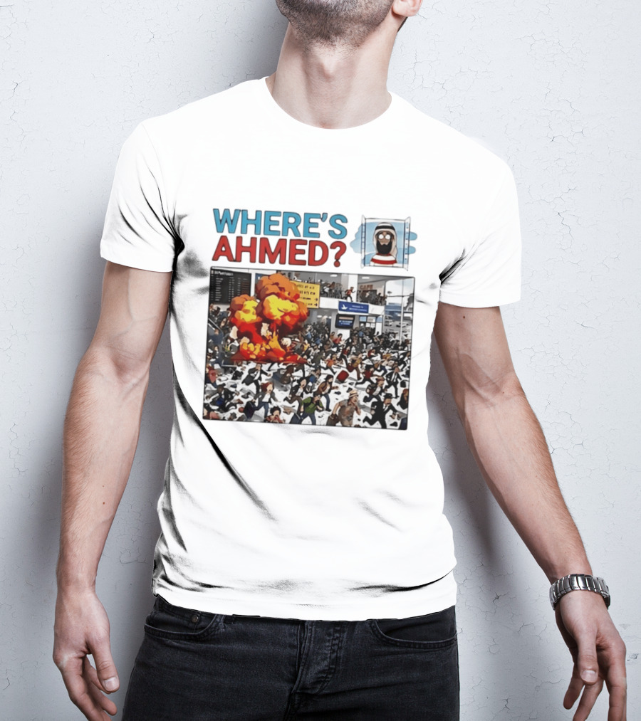 Where's Ahmed Satire Dark Humor Explosion And Crowd Scene T-Shirt