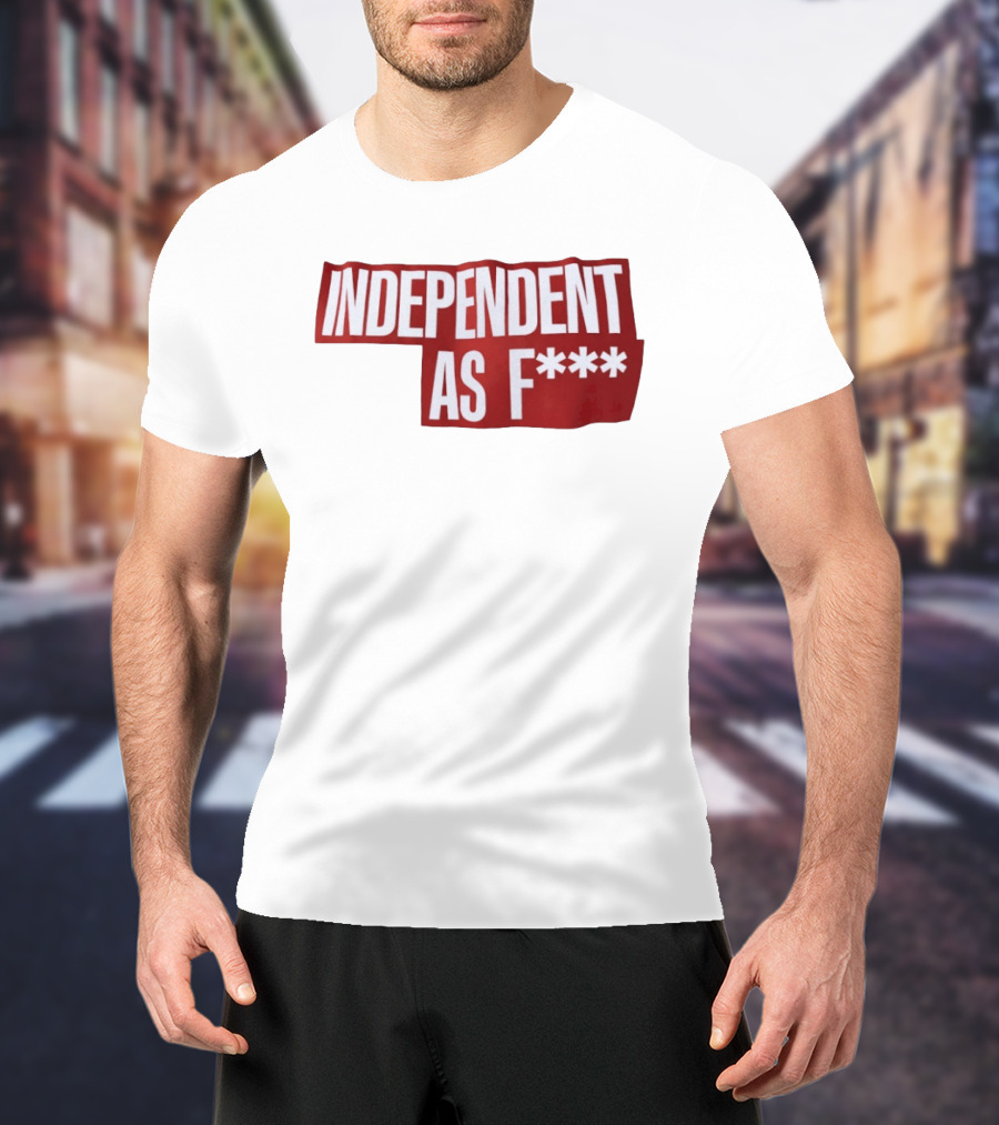Independent As F*** Bold Red T-Shirt