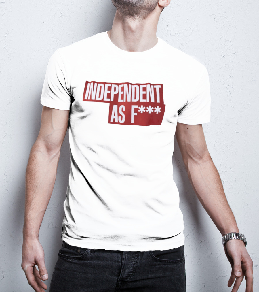Independent As F*** Bold Red T-Shirt
