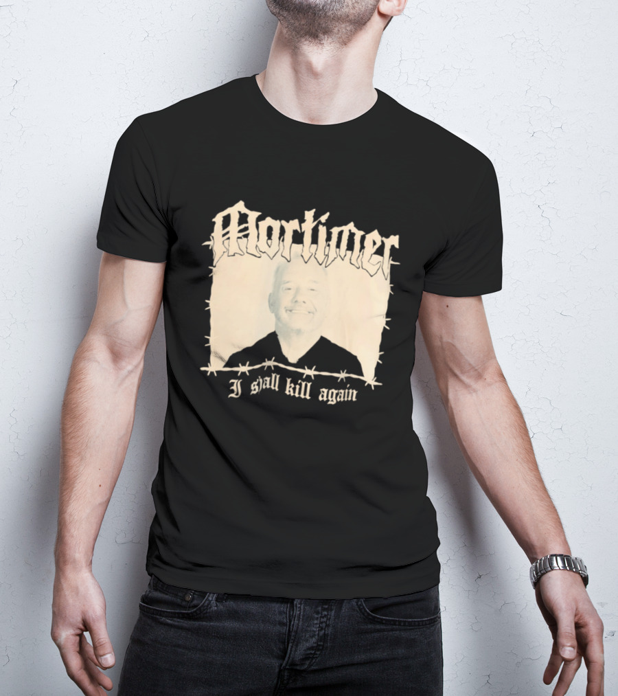 Mortimer I Shall Kill Again Bob Mortimer Death Metal Band T-Shirt
