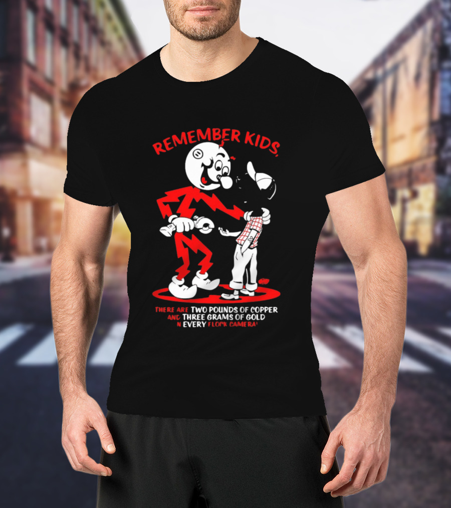 Remember Kids There Are Two Pounds Of Copper And Three Grams Of Gold In Every Flock Camera T-Shirt