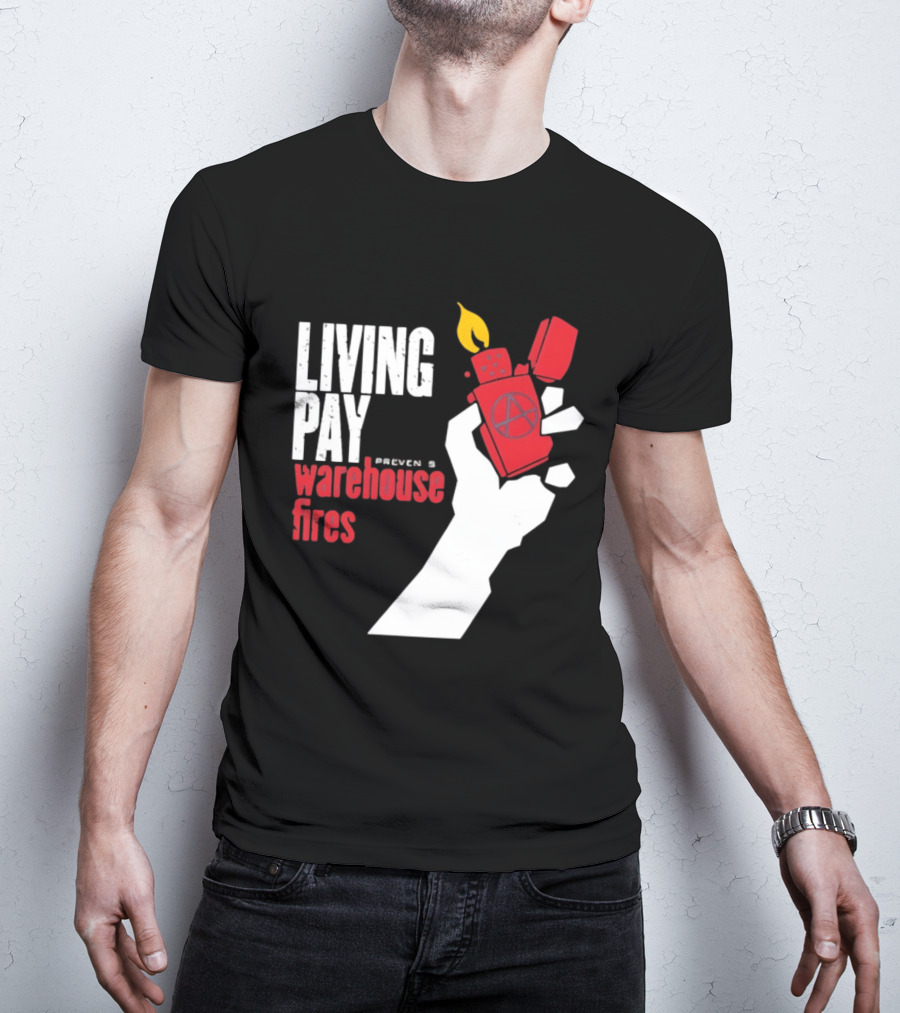 Living Pay Causes Warehouse Fires Anarchy Lighter T-Shirt