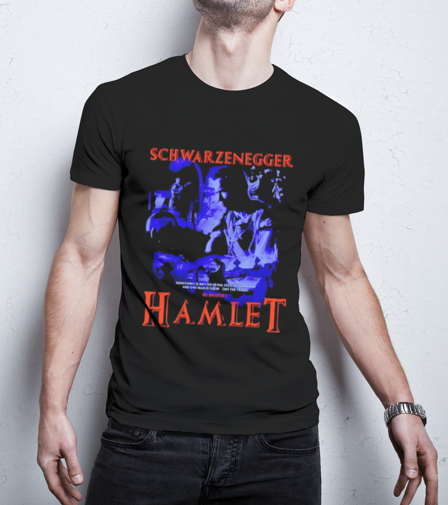 Schwarzenegger Hamlet Something Is Rotten In The State Of Denmark T-Shirt