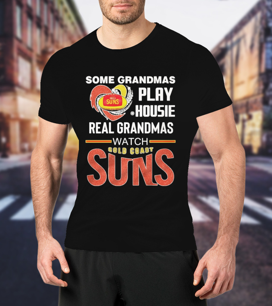 Some Grandmas Play Housie Real Grandmas Gold Coast Suns T-Shirt