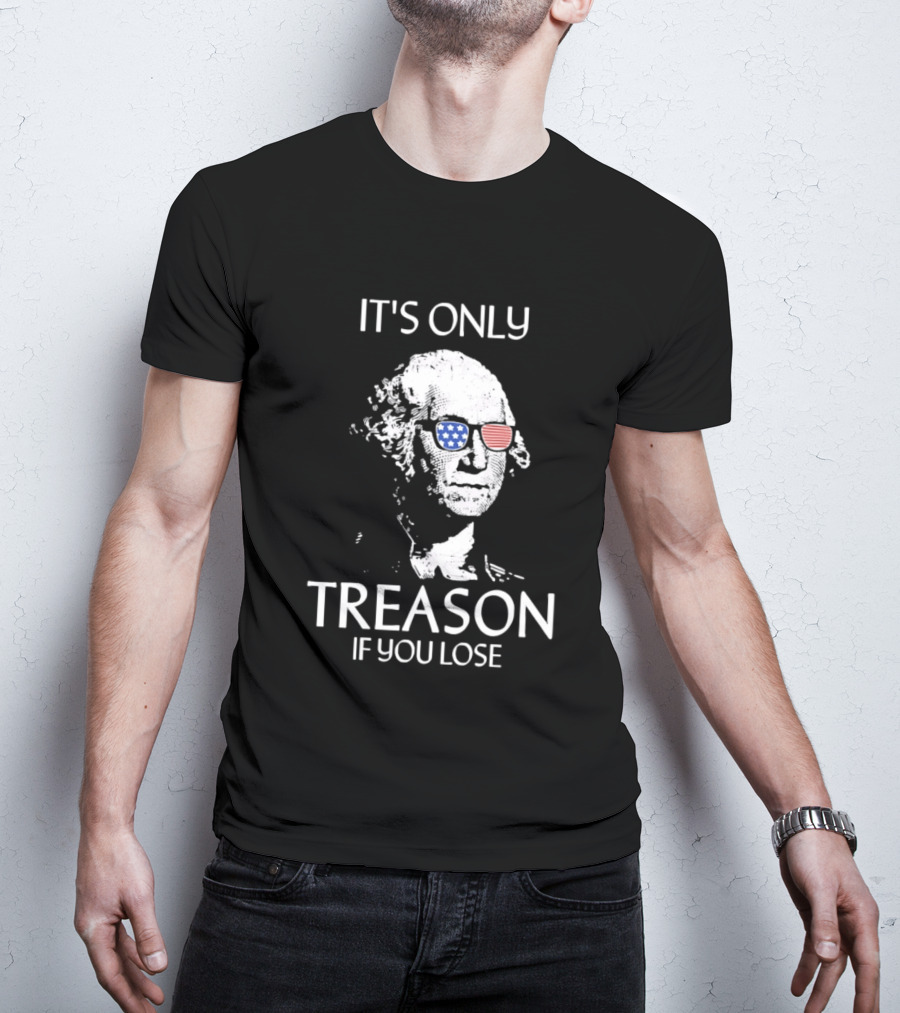 George Washington It's Only Treason If You Lose American Flag Glasses T-Shirt