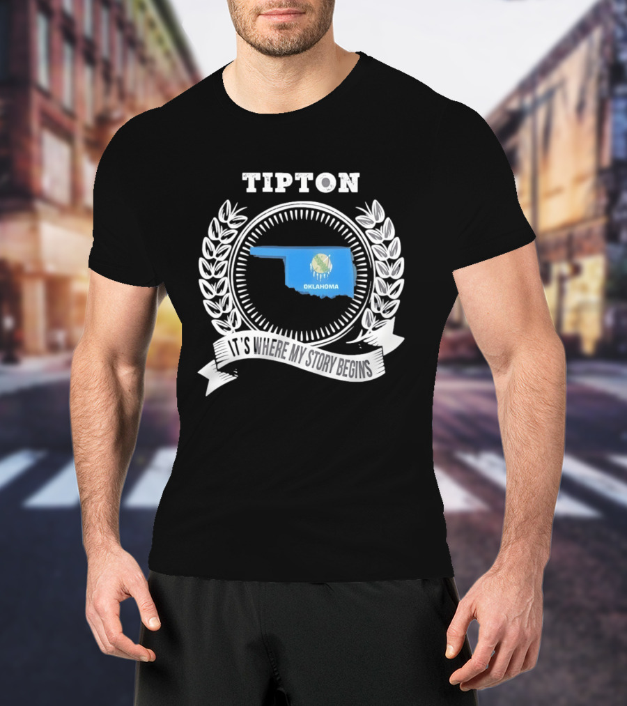 Tipton Oklahoma It's Where My Story Begins State Pride T-Shirt