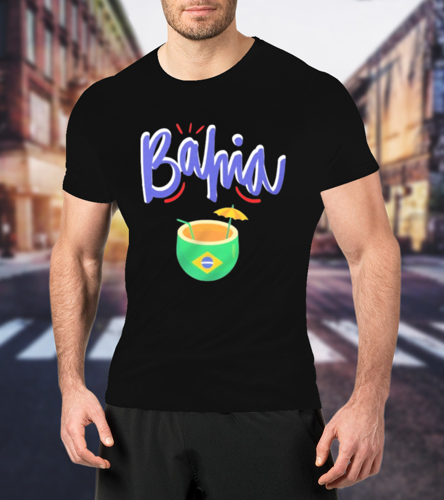 Bahia Brazil Salvador Culture Pride With Iconic Tropical Drink And Brazilian Flag T-Shirt