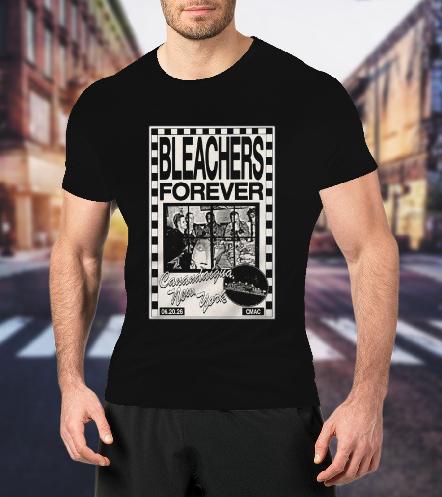 Bleachers Forever CMAC Canandaigua New York June 20 2026 T-Shirt